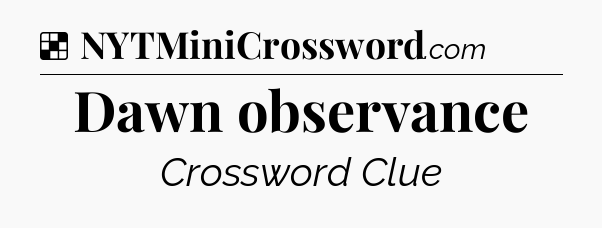 Solution: Dawn observance - NYT Crossword