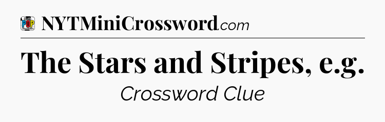 The Stars and Stripes, e.g Crossword Clue