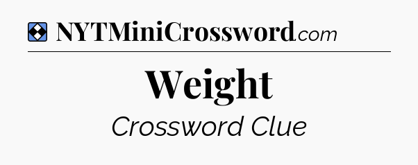 Solution: Weight - NYT Mini Crossword