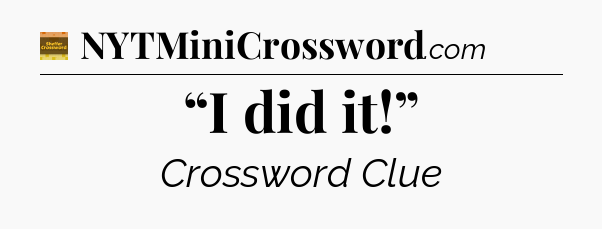 “I did it!” crossword clue Eugene Sheffer
