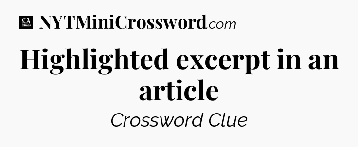 Highlighted excerpt in an article - LA Times Crossword