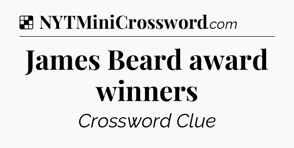 Solution: James Beard award winners - NYT Crossword