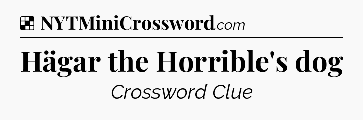 Solution: Hägar the Horrible's dog - NYT Crossword