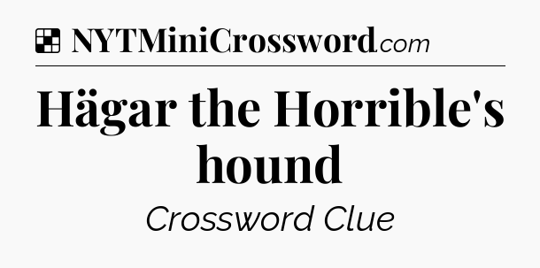 Solution: Hägar the Horrible's hound - NYT Crossword