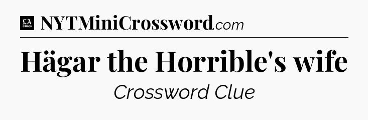Hägar the Horrible's wife - LA Times Crossword