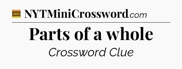 Parts of a whole - Eugene Sheffer Crossword