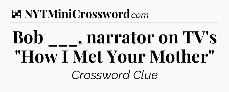 Solution: Bob ___, narrator on TV's 