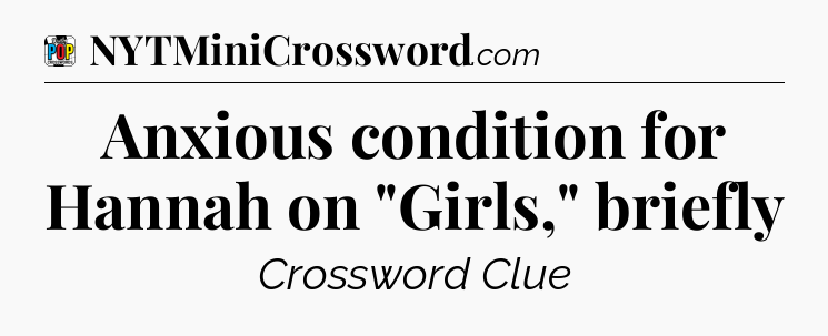 Anxious condition for Hannah on 