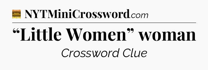 “Little Women” woman - Eugene Sheffer Crossword