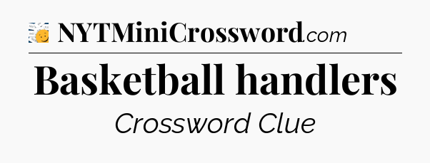 Basketball handlers - 7 Little Words