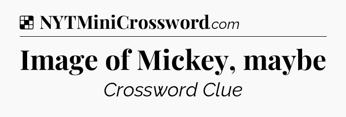Solution: Image of Mickey, maybe - NYT Crossword