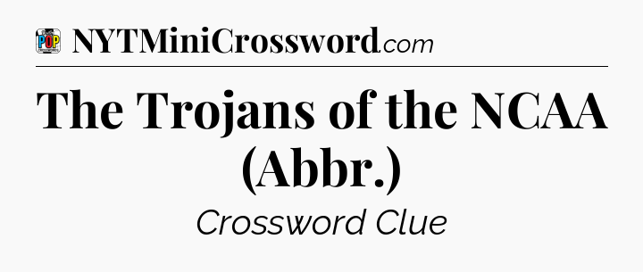 The Trojans of the NCAA (Abbr.) Crossword Clue