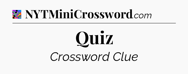Quiz Crossword Clue