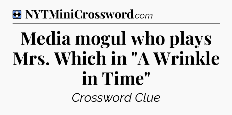 Solution: Media mogul who plays Mrs. Which in 