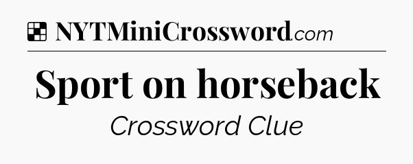 Solution: Sport on horseback - NYT Crossword