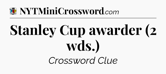 Stanley Cup awarder (2 wds.) Crossword Clue