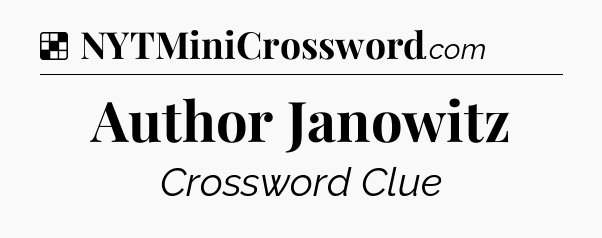 Solution: Author Janowitz - NYT Crossword