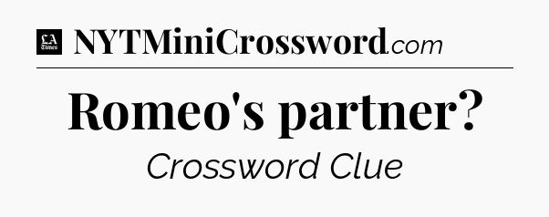 Romeo's partner - LA Times Crossword