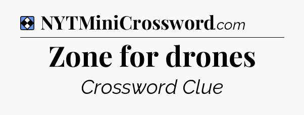 Solution: Zone for drones - NYT Mini Crossword