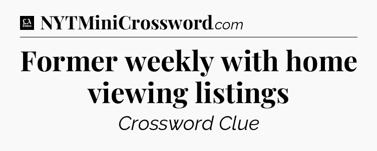 Former weekly with home viewing listings - LA Times Crossword