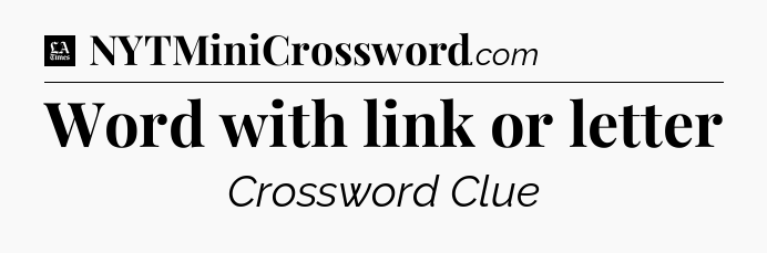 Word with link or letter - LA Times Crossword