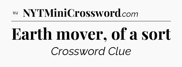 Earth mover, of a sort - WSJ Crossword