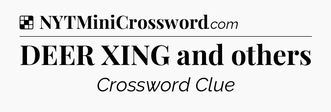 Solution: DEER XING and others - NYT Crossword