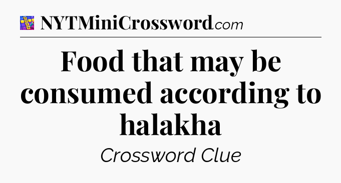 Food that may be consumed according to halakha Codycross