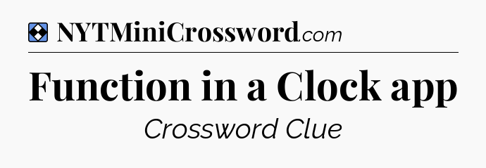 Solution: Function in a Clock app - NYT Mini Crossword