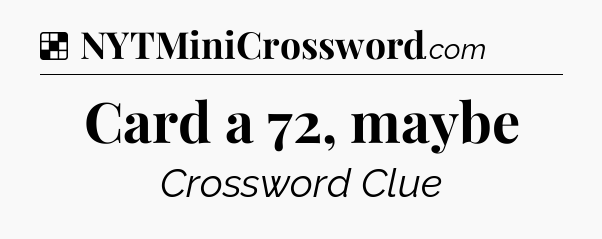 Solution: Card a 72, maybe - NYT Crossword