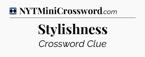 Solution: Stylishness - NYT Mini Crossword