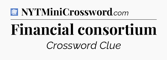 Financial consortium Puzzle Page Crossword Clue