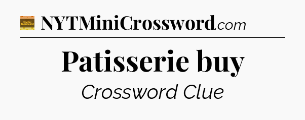 Patisserie buy - Eugene Sheffer Crossword