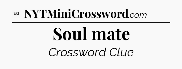 Soul mate - WSJ Crossword