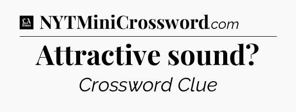 Attractive sound - LA Times Crossword