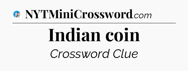 Indian coin Crossword Clue