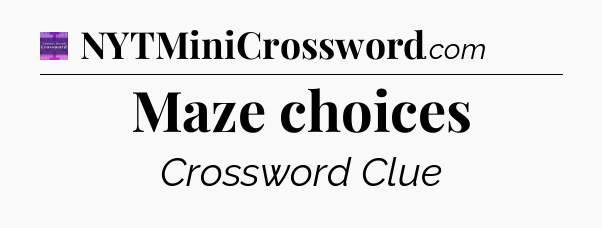 Maze choices - Thomas Joseph Crossword