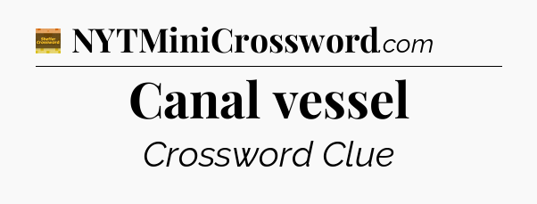 Canal vessel - Eugene Sheffer Crossword