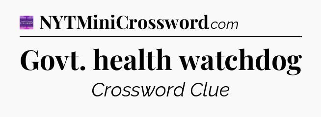 Govt. health watchdog - Thomas Joseph Crossword