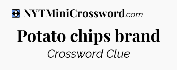 Solution: Potato chips brand - NYT Mini Crossword