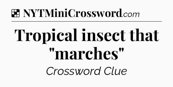 Solution: Tropical insect that 