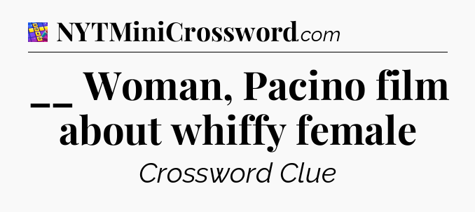 __ Woman, Pacino film about whiffy female Codycross