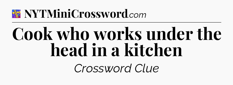 Cook who works under the head in a kitchen Codycross