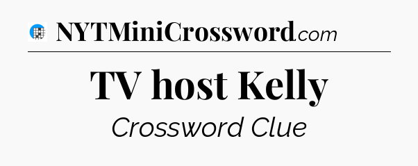 TV host Kelly Crossword Clue