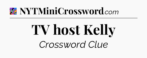 TV host Kelly Crossword Clue