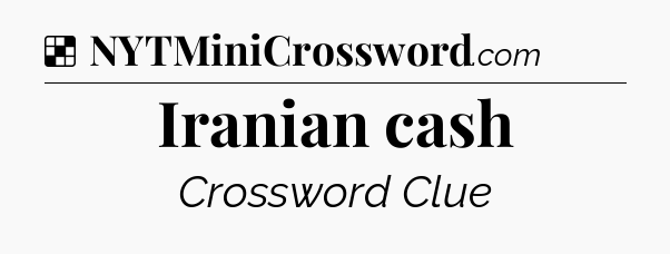 Solution: Iranian cash - NYT Crossword
