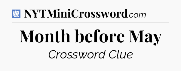 Month before May Puzzle Page Crossword Clue