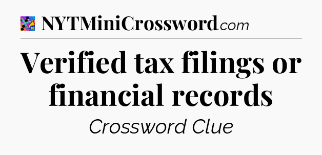 Verified tax filings or financial records Crossword Clue