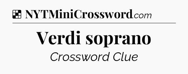 Solution: Verdi soprano - NYT Crossword