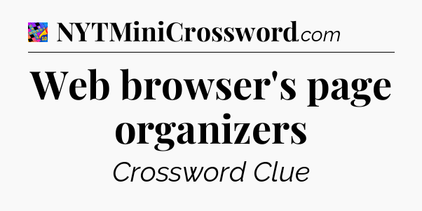 Web browser's page organizers Crossword Clue